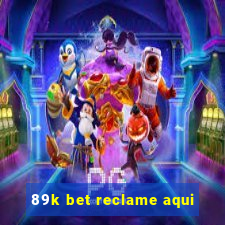 89k bet reclame aqui